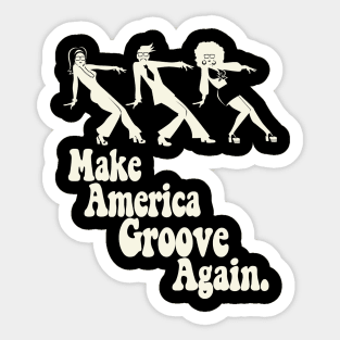 Make America Groove Again T Shirt Sticker